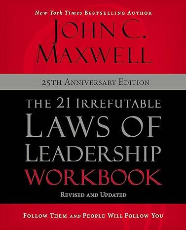 21 Irrefutable Laws of Leadership by John Maxwell